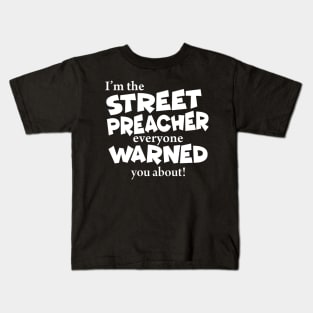 I’m The Street Preacher Everyone Warned You About Kids T-Shirt